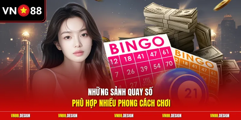 Những sảnh quay số phù hợp nhiều phong cách chơi