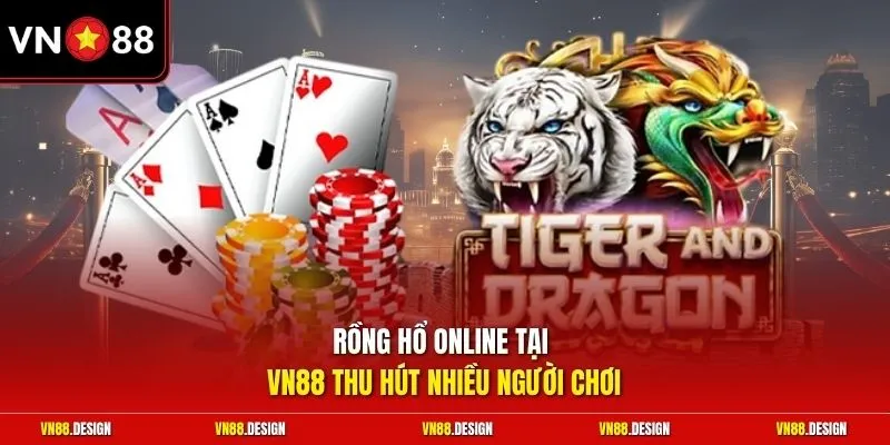 Rồng hổ online tại VN88 thu hút nhiều người chơi